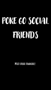 Poke GO Social Friends应用截图第1张